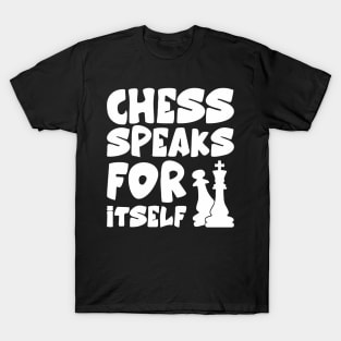 chess speaks for itself T-Shirt